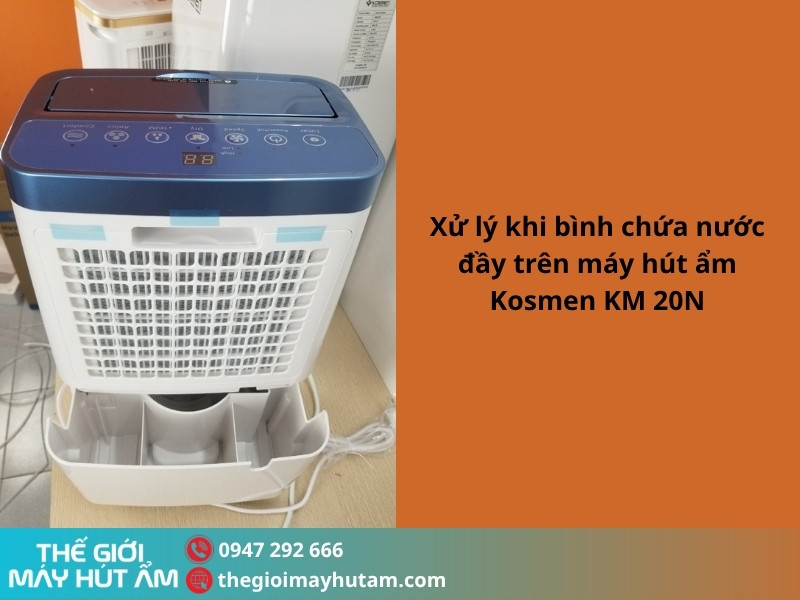 Hướng dẫn sử dụng máy hút ẩm Kosmen KM-20N 9 Đổ nước khi bình chứa nước thải đầy